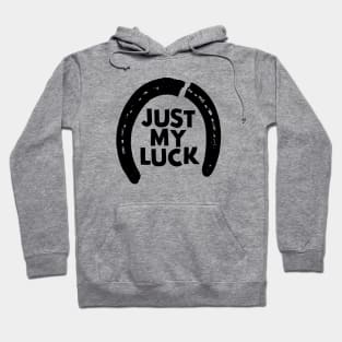 Just My Luck Hoodie